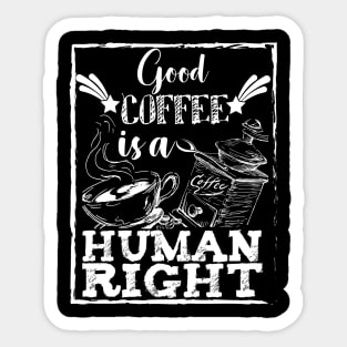 Good coffee is a human right Sticker